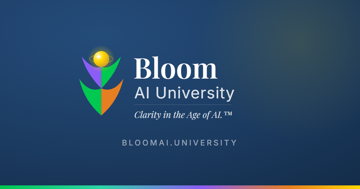 Bloom AI University | Clarity in the Age of AI™